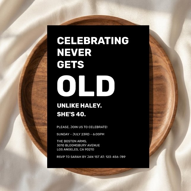 Celebrating Never Gets Old Funny 40th Birthday Invitation (Creator Uploaded)