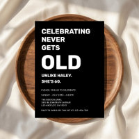 Celebrating Never Gets Old Funny 60th Birthday