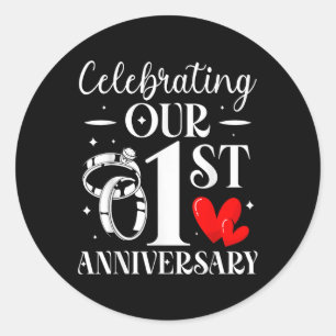Celebrating Our 1st Wedding Anniversary 1 Year Of Classic Round Sticker