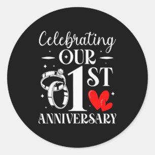 Celebrating Our 1st Wedding Anniversary 1 Year Of Classic Round Sticker