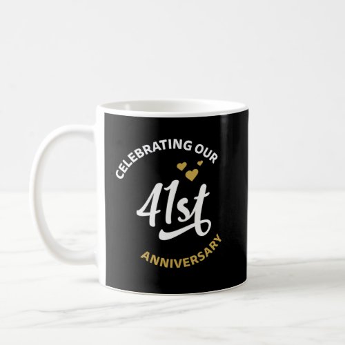 Celebrating Our 41st Anniversary 41 Years Annivers Coffee Mug