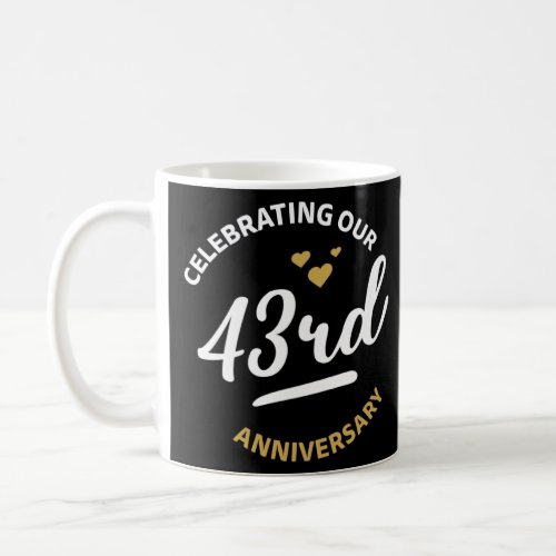 Celebrating Our 43rd Anniversary 43 Years Annivers Coffee Mug