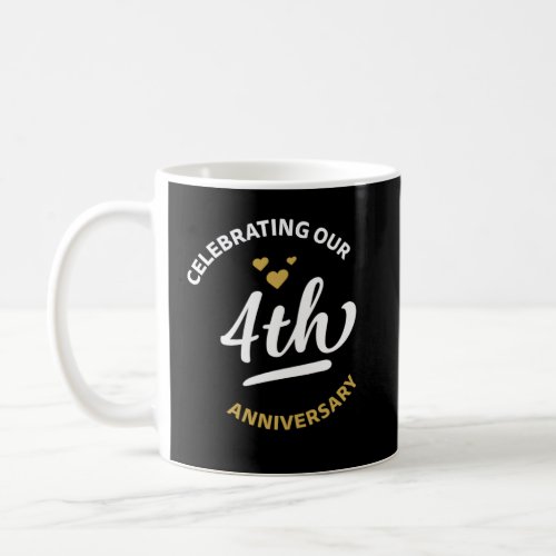 Celebrating Our 4th Anniversary 4 Years Anniversar Coffee Mug