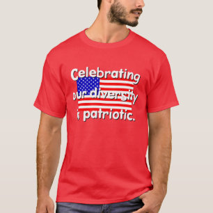 Celebrating Our Diversity Is Patriotic T-Shirt