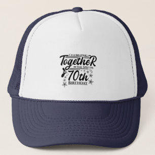 celebrating the 70th birthday trucker hat
