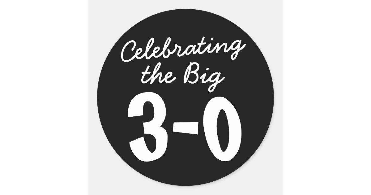 30th Sticker Celebrating the Big 30th Birthday Classic Round Sticker | Zazzle