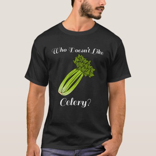 Celery Healthy Vegetable Leek Ironic Saying T_Shirt