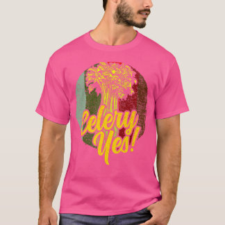 Celery Yes Funny Vegetable Gardener  T-Shirt