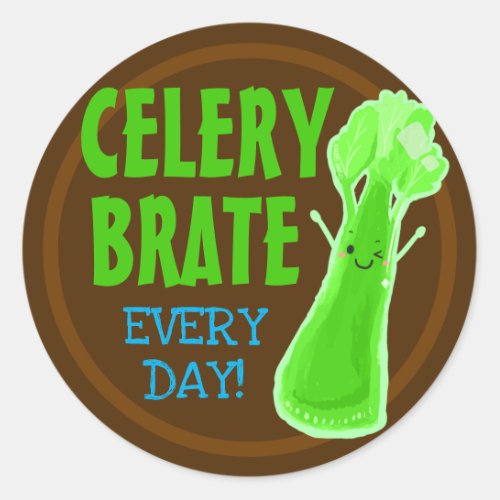 Celerybrate Every Day _ Celery Pun Classic Round Sticker