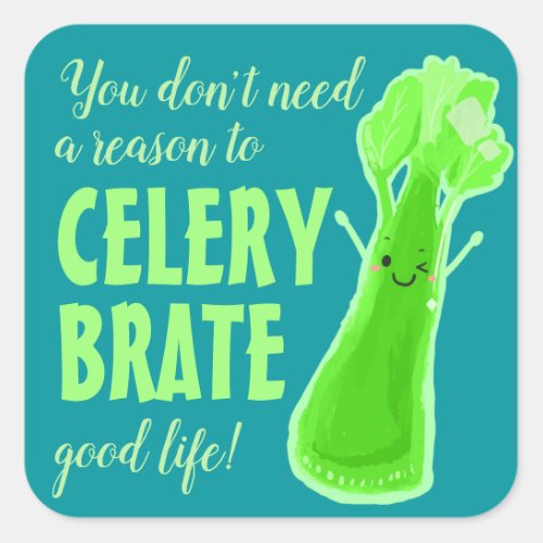 Celerybrate Good Life _ Celery Pun Square Sticker
