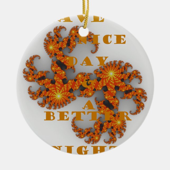 Celestial Galactic Have a Nice Day & Better Night Ceramic Ornament (Front)