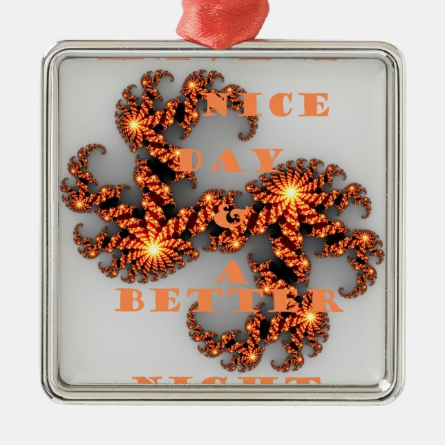 Celestial Galactic Have a Nice Day & Better Night  Metal Ornament (Front)