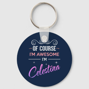 Celestina Of Course I'm Awesome Name Keychain