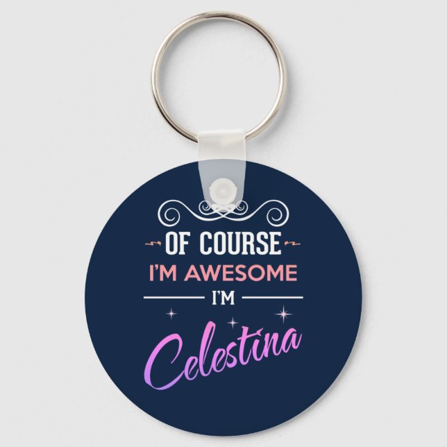 Celestina Of Course I'm Awesome Name Keychain (Front)