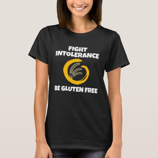Celiac Awareness  Fight Intolerance Be Gluten Free T-Shirt (Front)