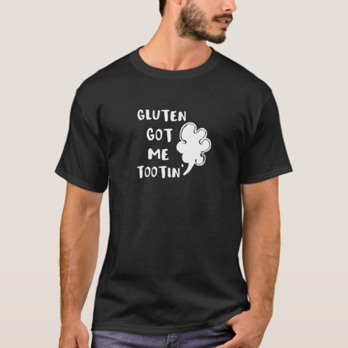 Celiac Awareness Gluten Got Me Tootin T_Shirt