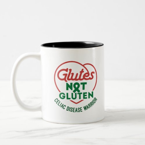 Celiac Disease Awareness Glutes Not Gluten Two_Tone Coffee Mug