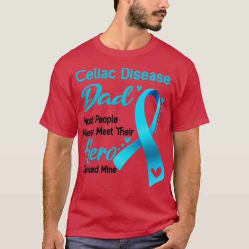 Celiac Disease Dad Most People Never Meet Their He T_Shirt