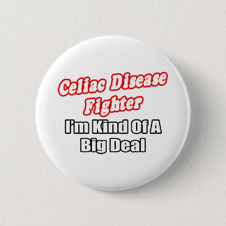 Celiac Disease Fighter...Big Deal Pinback Button