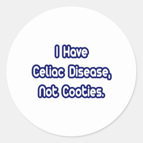 Celiac DiseaseNot Cooties Classic Round Sticker