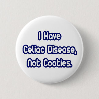 Celiac Disease...Not Cooties Pinback Button