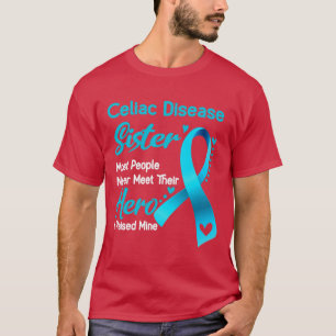 Celiac Disease Sister Most People Never Meet Their T-Shirt