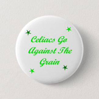Celiacs Go Against The Grain Button