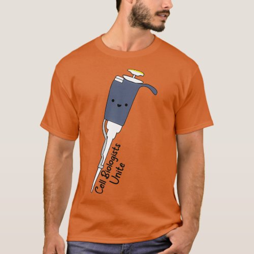 Cell Biologists Unite Pipette 1 T_Shirt