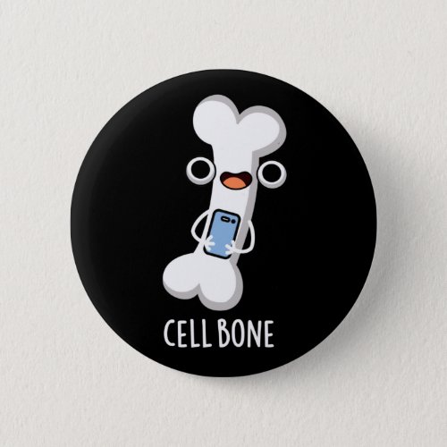 Cell Bone Funny Cell Phone Pun Dark BG Button
