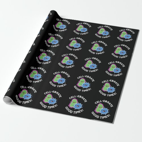 Cell_ebrate Good Times Funny Bacteria Pun Dark BG Wrapping Paper