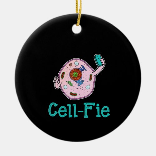 Cell_Fie Funny Biology Science Teacher Pun Gift Ceramic Ornament