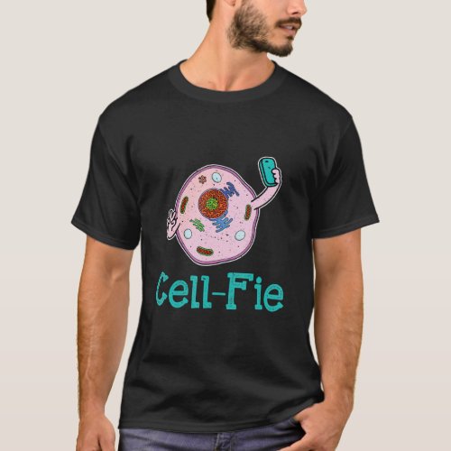 Cell_Fie Funny Biology Science Teacher Pun Gift T_Shirt