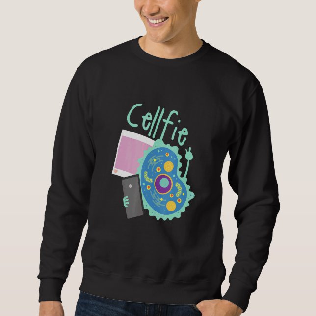 Cell Fie I Science I Biology Teacher Sweatshirt (Front)