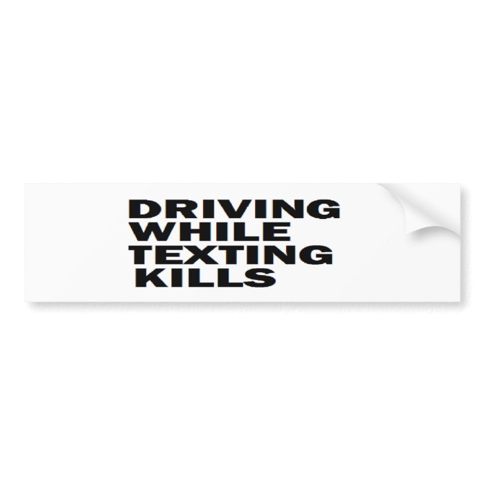 ' CELL PHONE SAFETY DRIVING WHILE TEXTING KILLS' BUMPER STICKER