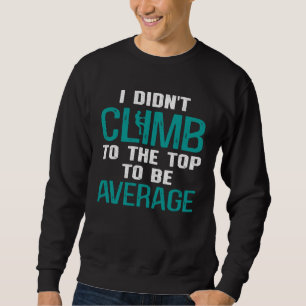 Cell Tower Climber Cell Tower Climbing Cell Tower  Sweatshirt
