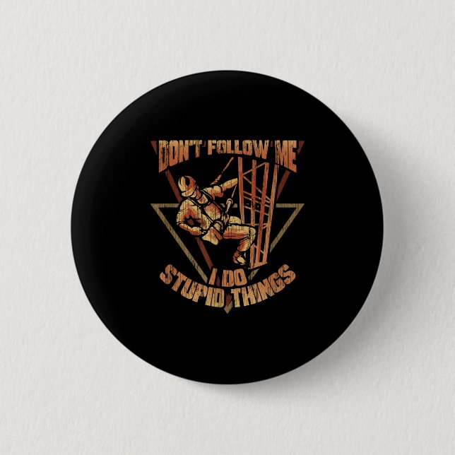 Cell Tower Climber Don't Follow Me I Do Stud Thing Button (Front)