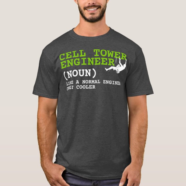 Cell Tower Engineer Technicians And Tower Climber T-Shirt (Front)