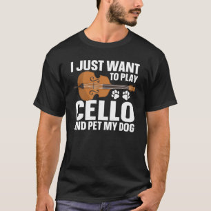 Cellist Cello Player Pet My Dog T-Shirt
