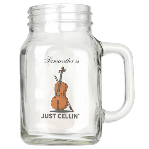 Cellist Just Cellin Fiddle Instrumentalist Name Mason Jar