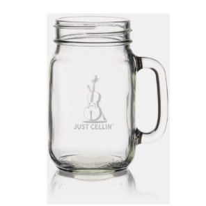Cellist Just Cellin Fiddle Player Violinist Mason Jar W/ Handle
