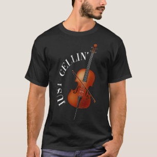 Cellist Quote Just Cellin Orchestra Cello T-Shirt