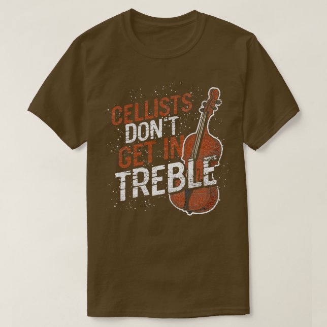 Cellists dont get in Treble Clef Cello Grunge T-Shirt (Design Front)