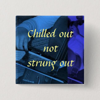 cello1 blue, Chilled out not str... - Customized Button