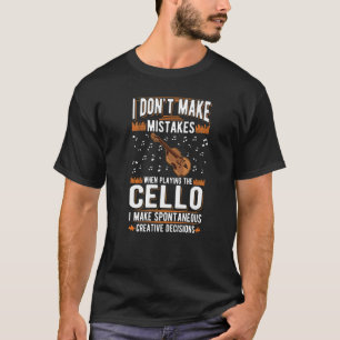 Cello Creative Decisions Cello Player Cellist  1 T-Shirt