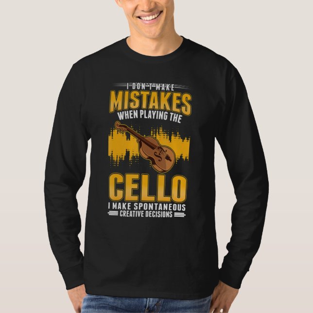 Cello Creative Decisions Cello Player Cellist T-Shirt (Front)