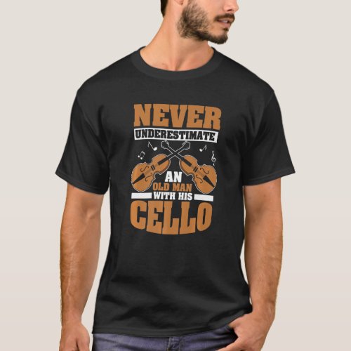 Cello Instrument Cellist Cello Player Old Man   T_Shirt