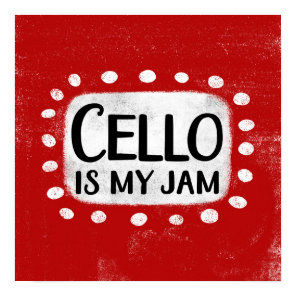 Cello Is My Jam Poster Wall Art