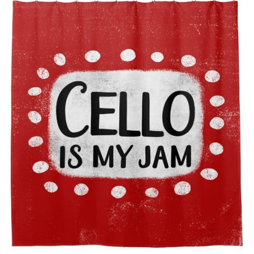 Cello Is My Jam Shower Curtain
