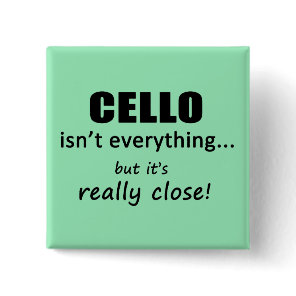 Cello Isn't Everything Button