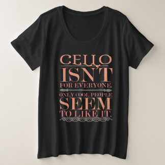 Cello isn't for Everyone Only Cool People Plus Size T-Shirt